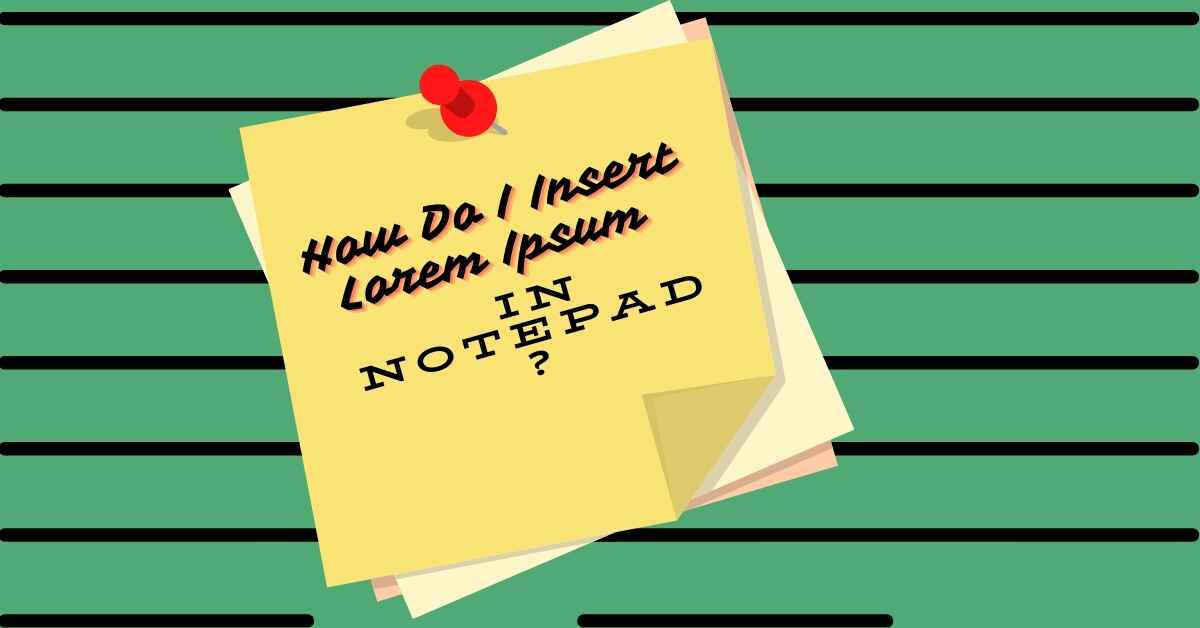 How Do I Insert Lorem Ipsum in Notepad