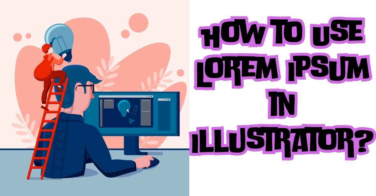 How To Use Lorem Ipsum in Illustrator?