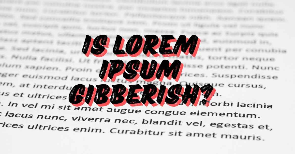 Is Lorem Ipsum Gibberish?