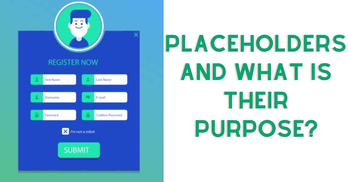 What Are Placeholders and What Is Their Purpose?