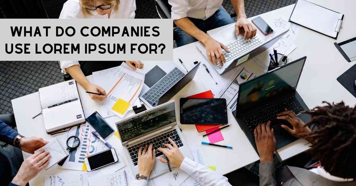 What Do Companies Use Lorem Ipsum For?