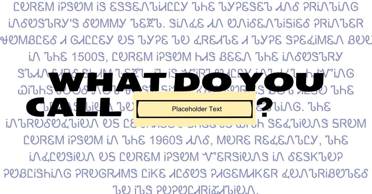 What Do You Call Placeholder Text?