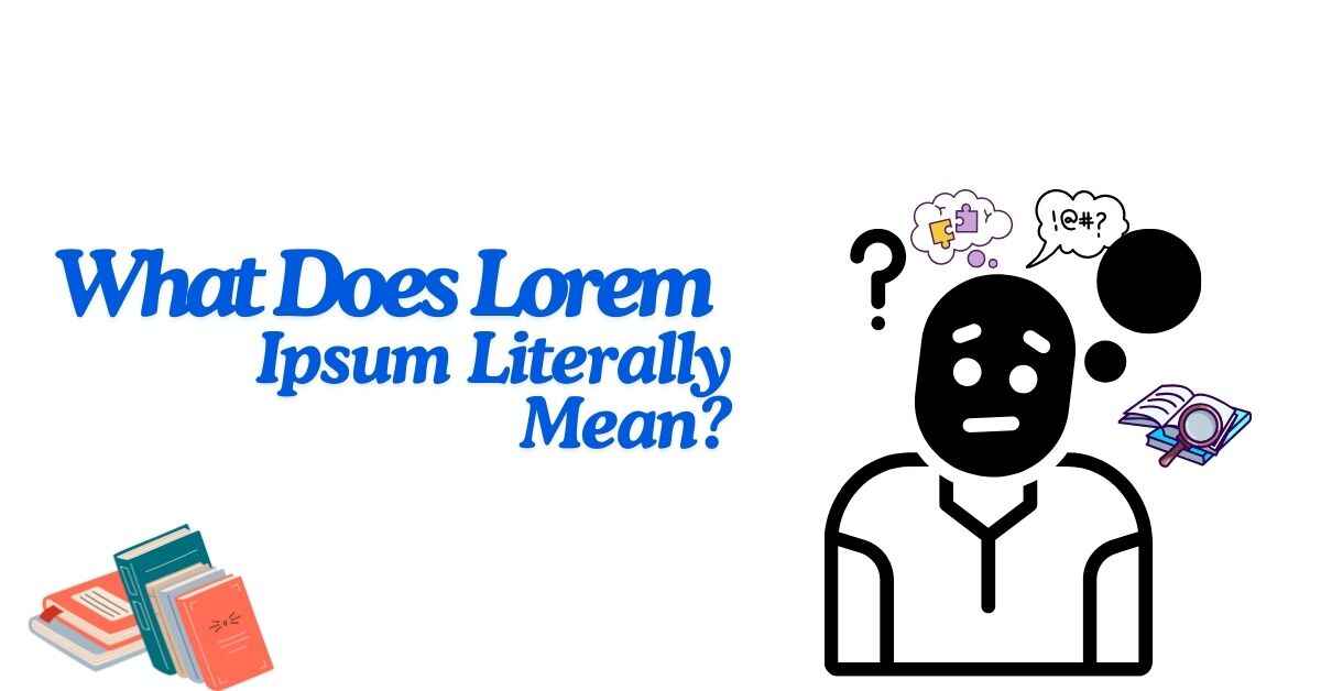 What does Lorem Ipsum literally mean?