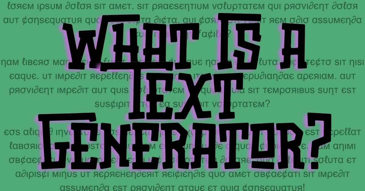 What Is a Text Generator?