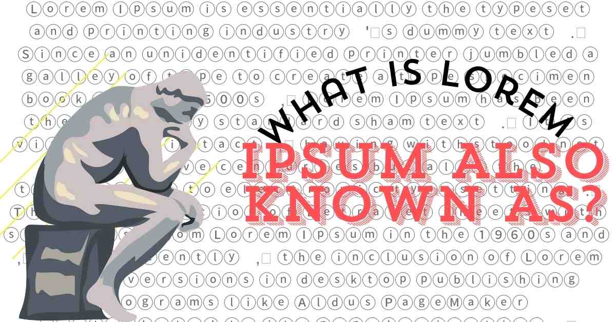 What is Lorem Ipsum Also Known As?