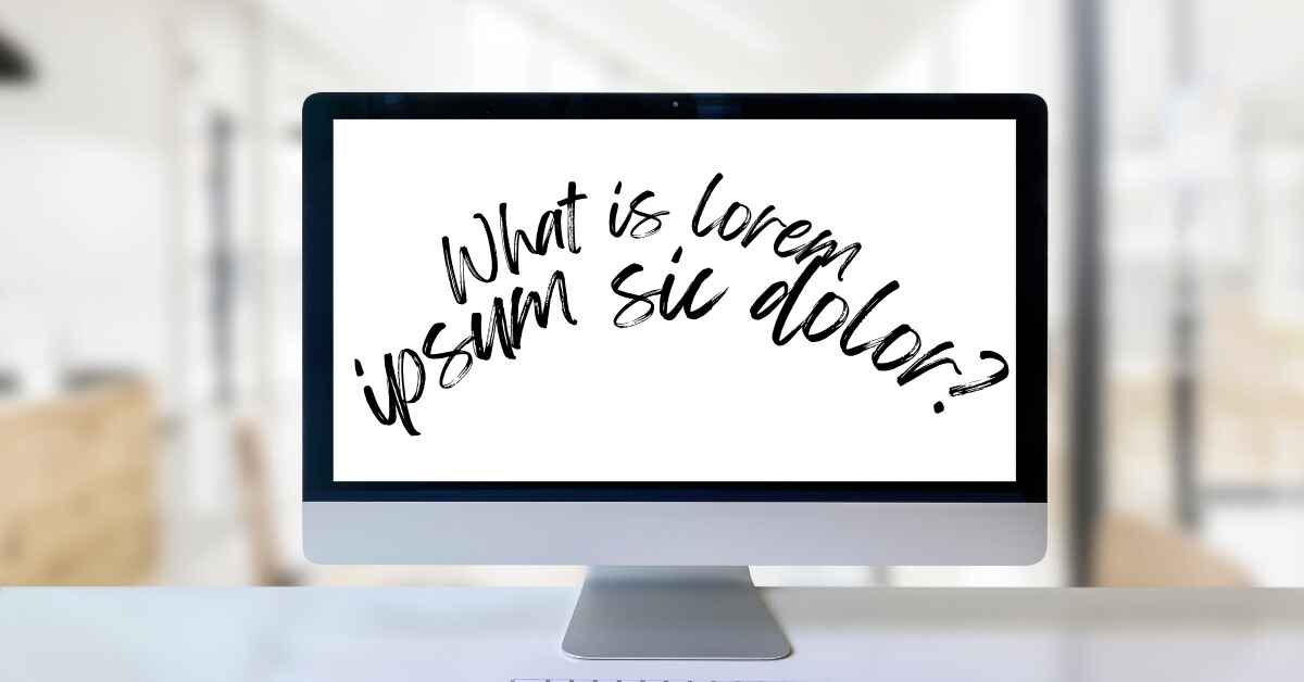 What is Lorem Ipsum Sic Dolor?