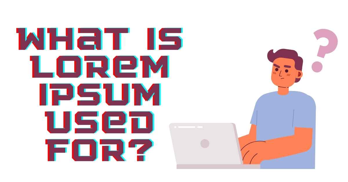 What Is Lorem Ipsum Used for