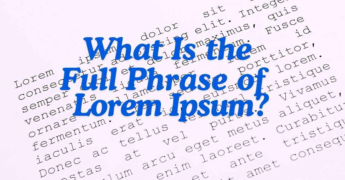 What Is the Full Phrase of Lorem Ipsum