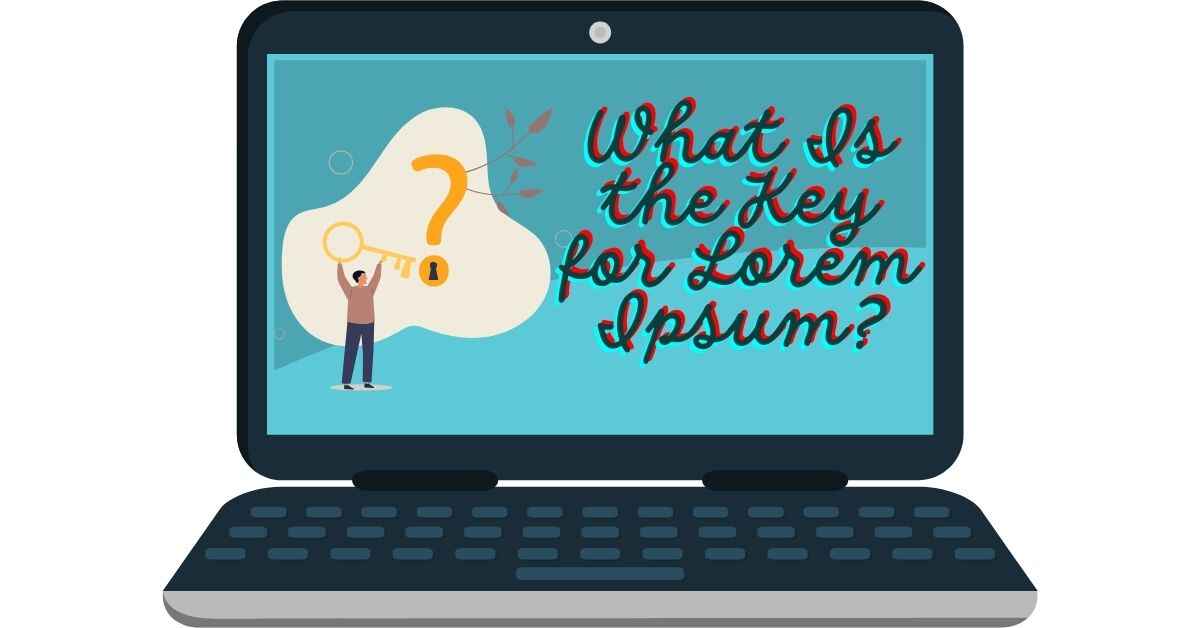 What Is The Key For Lorem Ipsum?