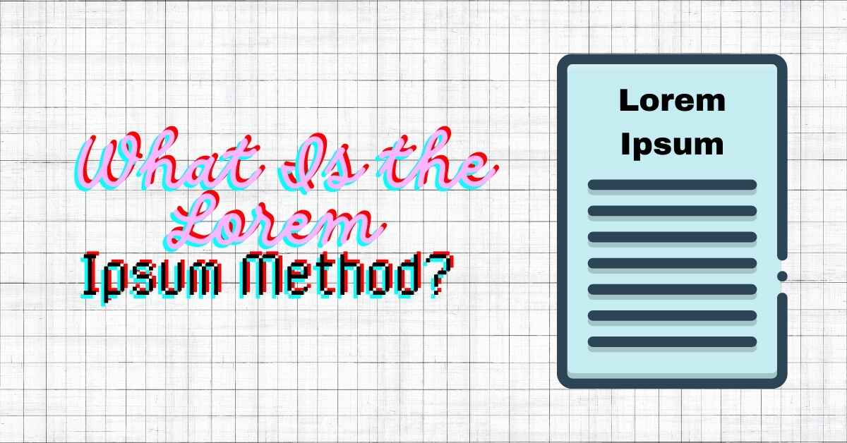 What Is The Lorem Ipsum Method?