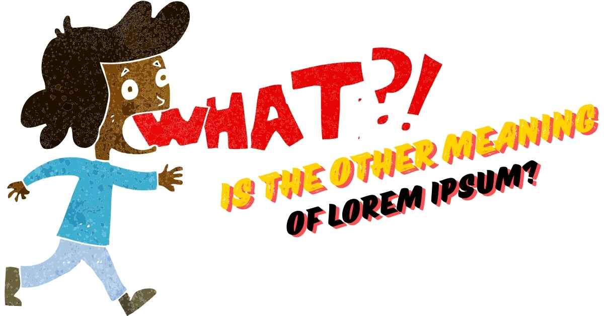 What Is the Other Meaning of Lorem Ipsum