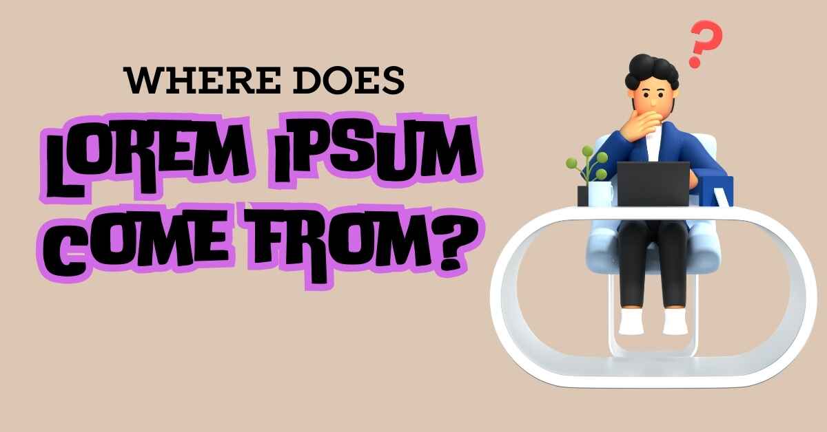 Where Does Lorem Ipsum Come From?