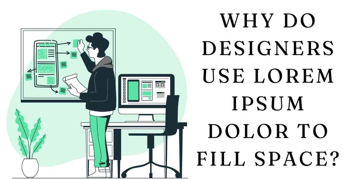 Why Do Designers Use Lorem Ipsum Dolor To Fill Space?