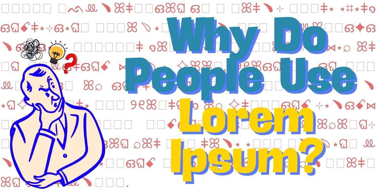 Why Do People Use Lorem Ipsum