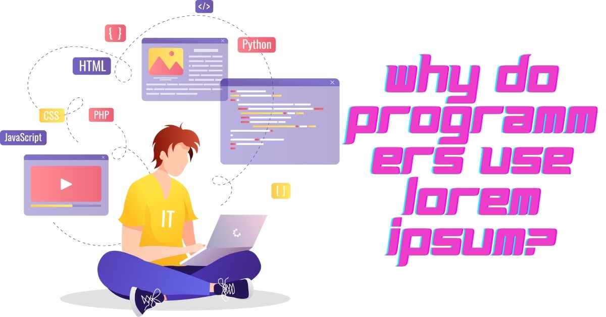 Why Do Programmers Use Lorem Ipsum?