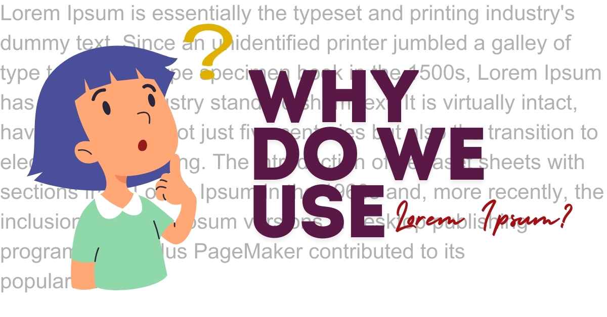 Why Do We Use Lorem Ipsum?