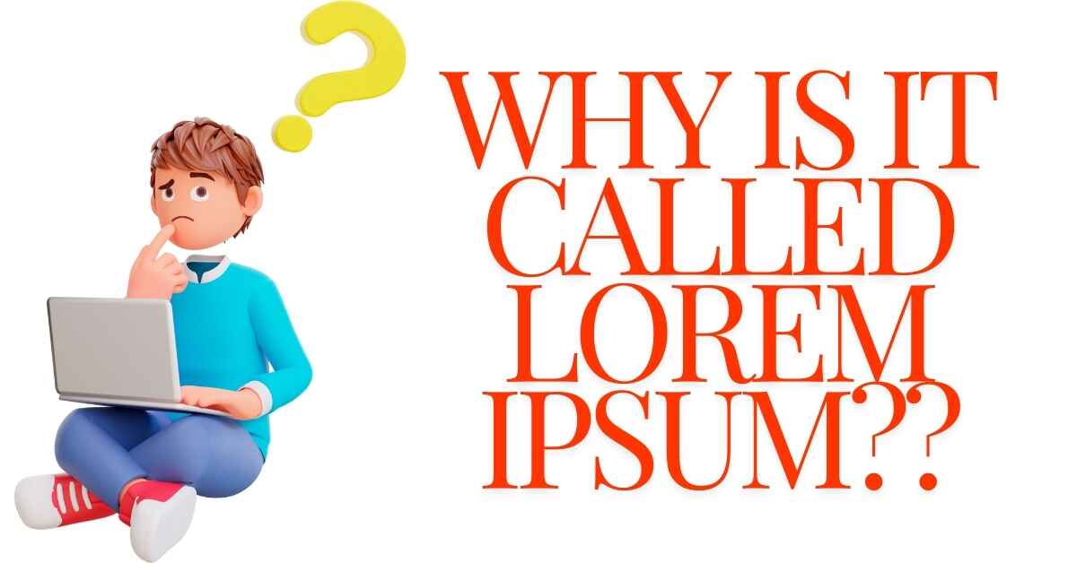 Why Is It Called Lorem Ipsum