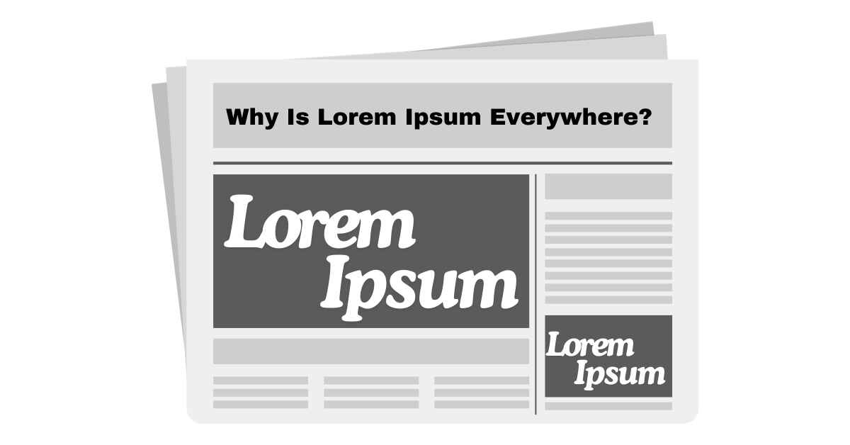 Why Is Lorem Ipsum Everywhere?