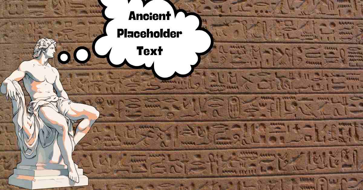 Ancient Placeholder Text