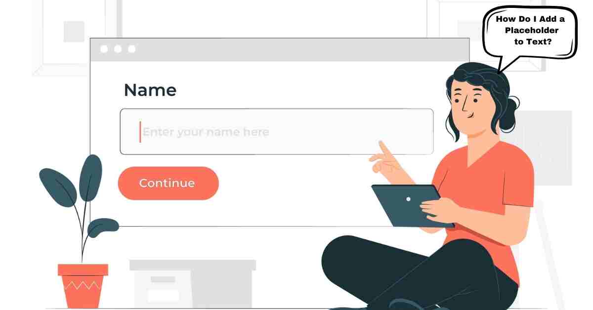How Do I Add a Placeholder to Text?