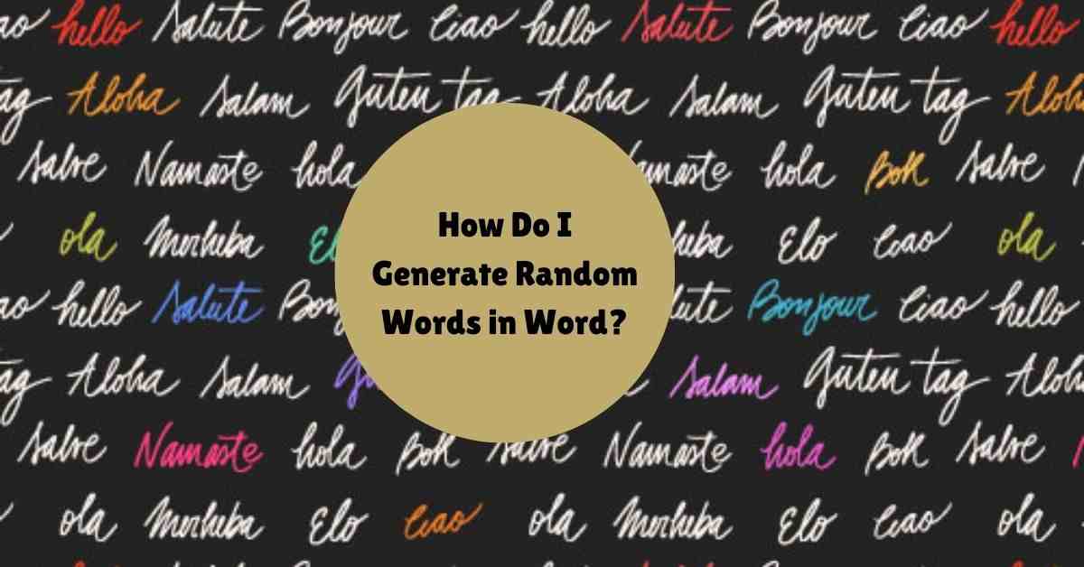 How Do I Generate Random Words in Word?