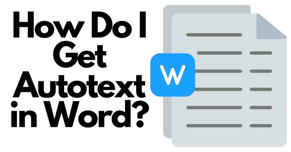 How Do I Get AutoText in Word?