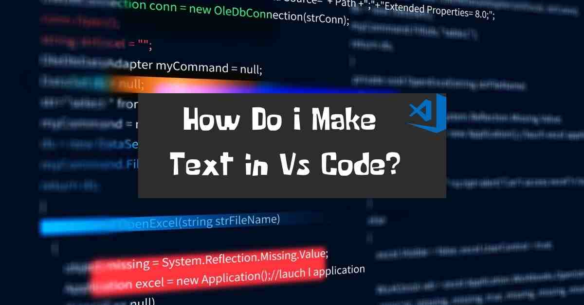 How Do I Make Text in Vs Code?