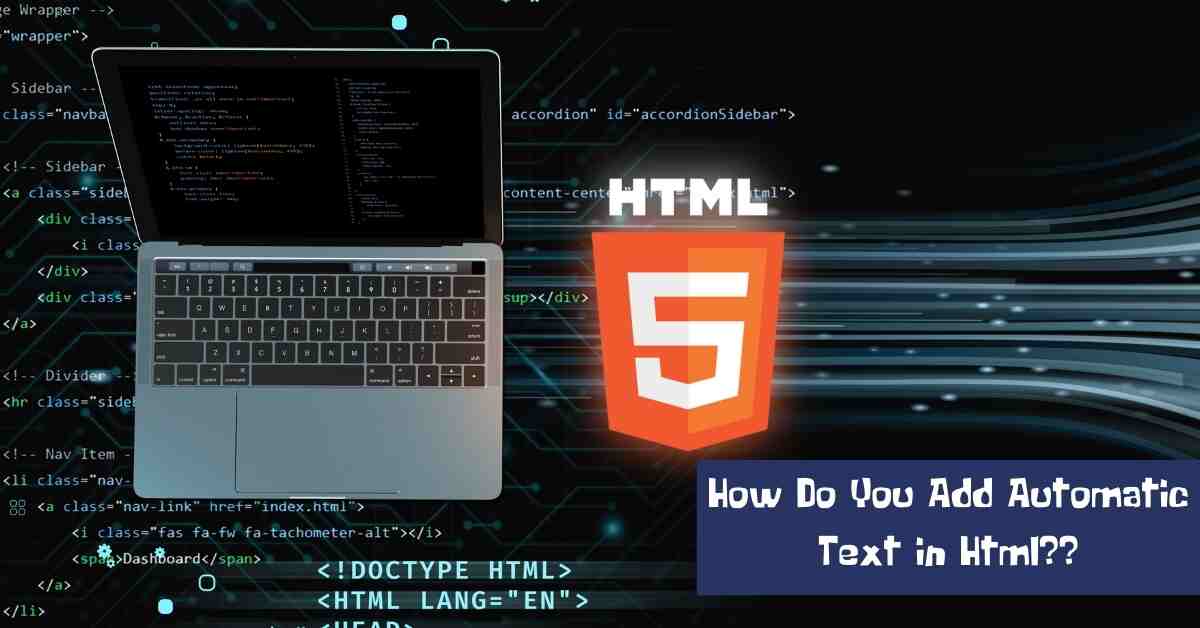 How Do You Add Automatic Text in HTML?