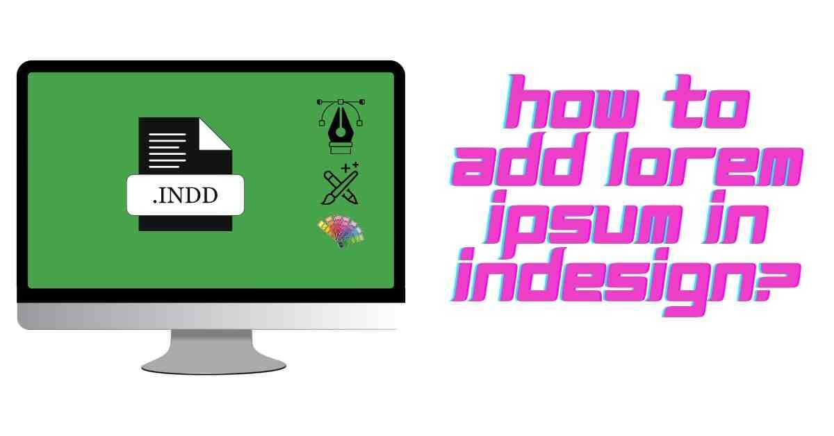 How to Add Lorem Ipsum in Indesign?