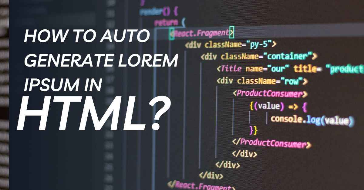 How To Auto Generate Lorem Ipsum in HTML?