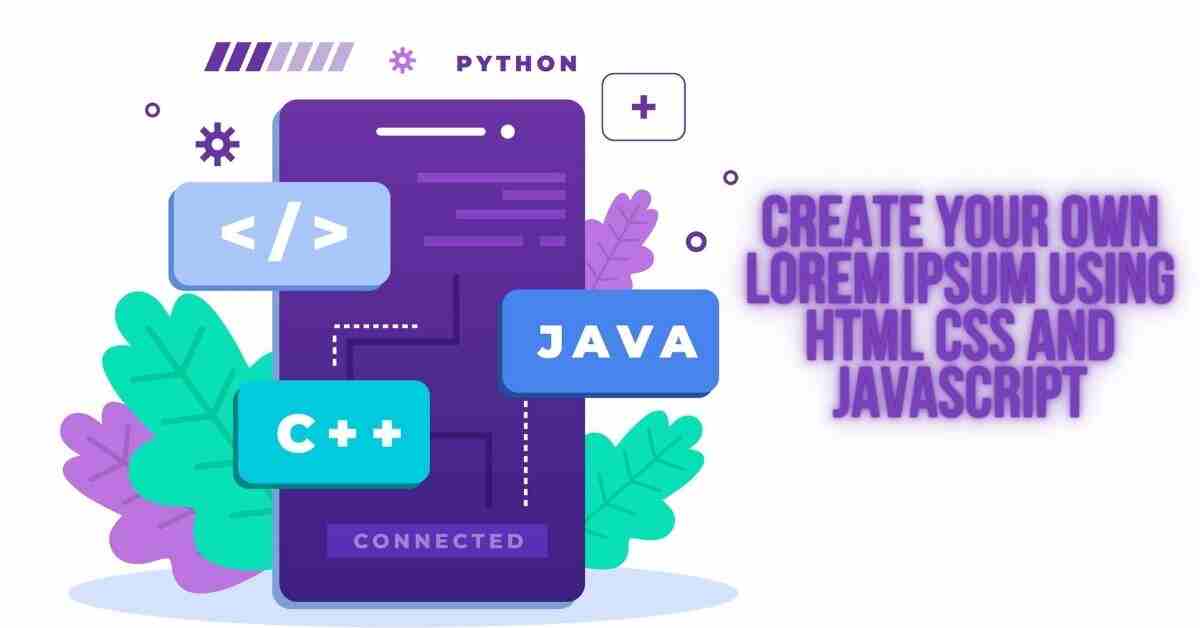 How To Create Your Own Lorem Ipsum Using Html Css and Javascript?