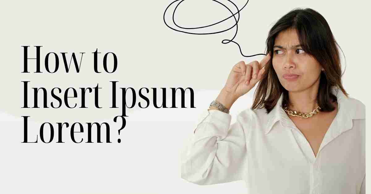 How to Insert Lorem Ipsum?