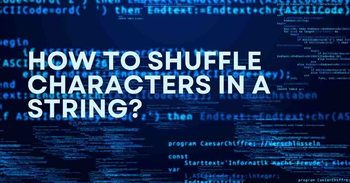 How to Shuffle Characters in a String?