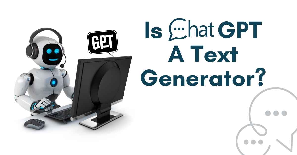 Is Chat Gpt a Text Generator?