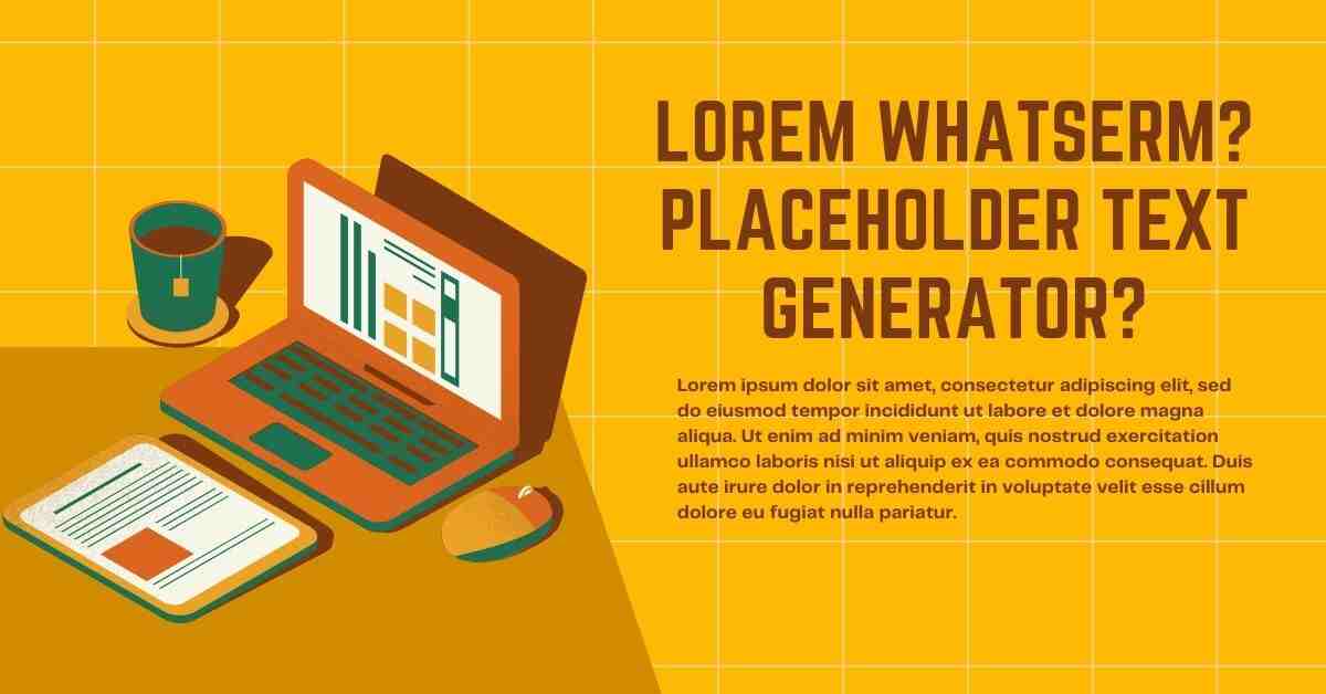 Lorem Whatserm? Placeholder Text Generator