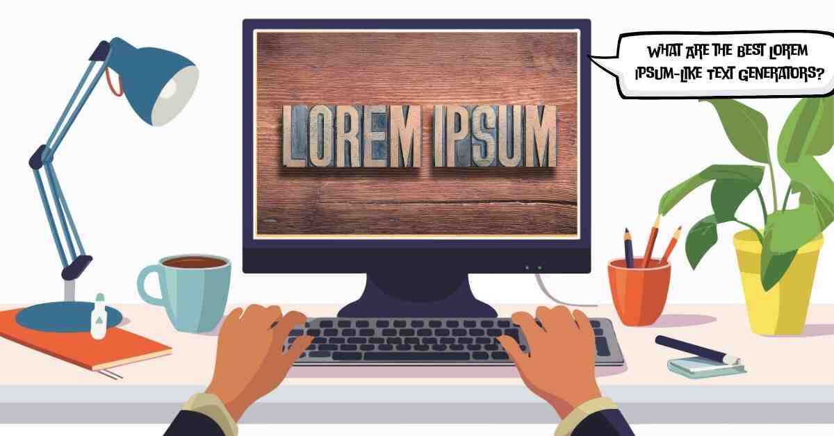 What Are the Best Lorem Ipsum-Like Text Generators?