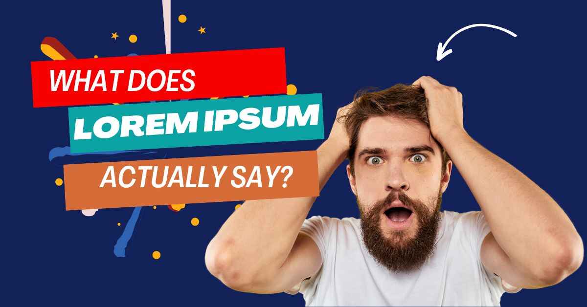 What Does Lorem Ipsum Actually Say?