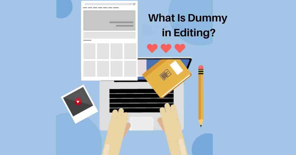 What Is Dummy in Editing?