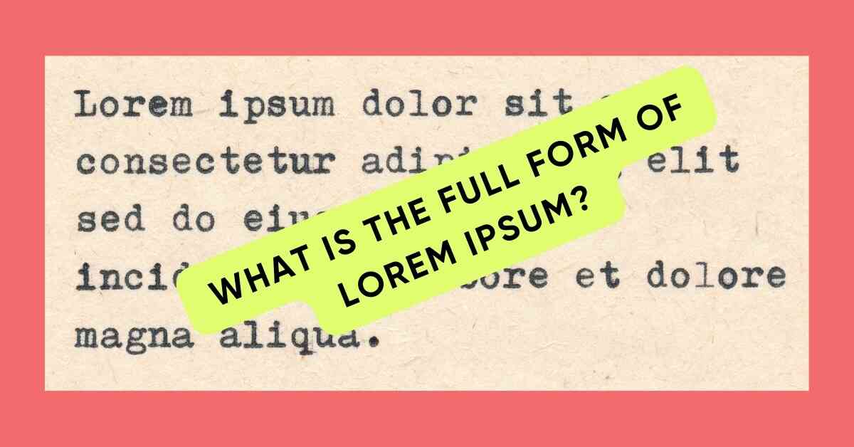 What Is the Full Form of Lorem Ipsum?