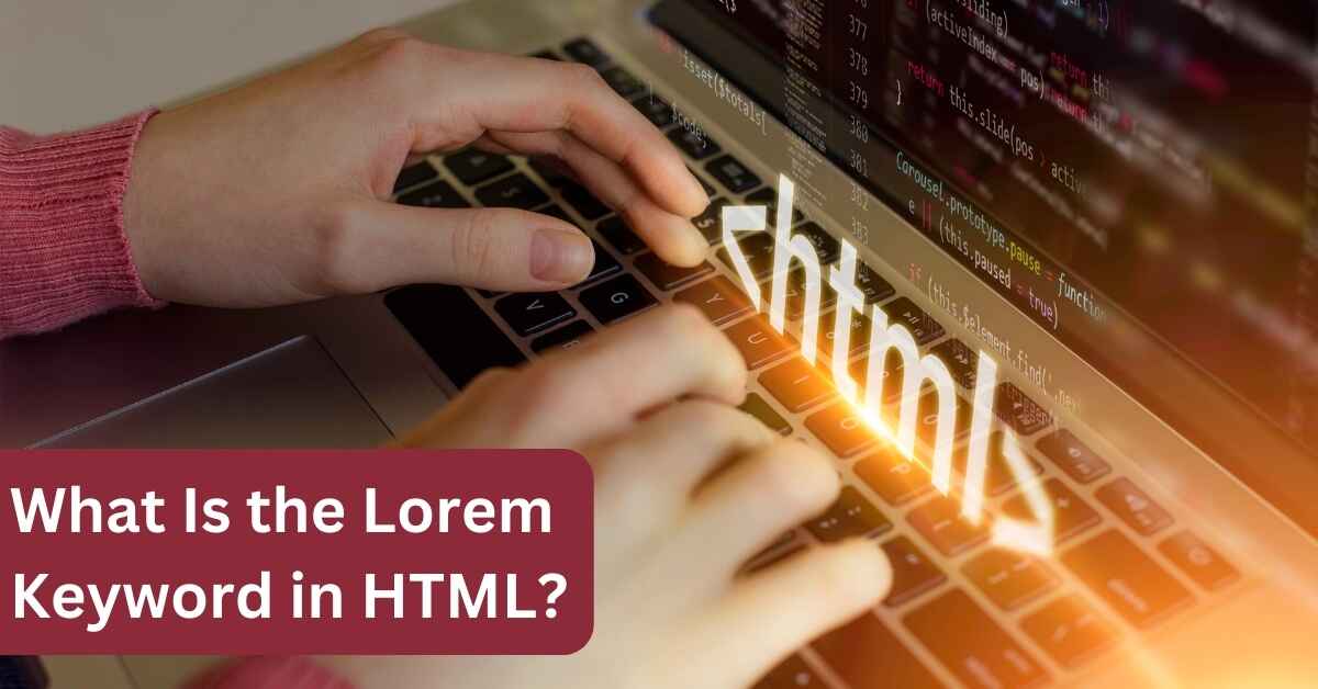 What Is the Lorem Keyword in HTML?