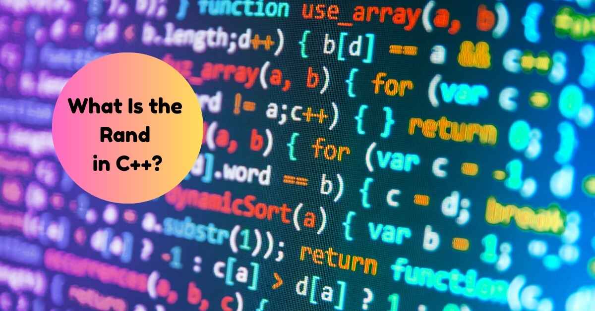 What Is the Rand in C++?