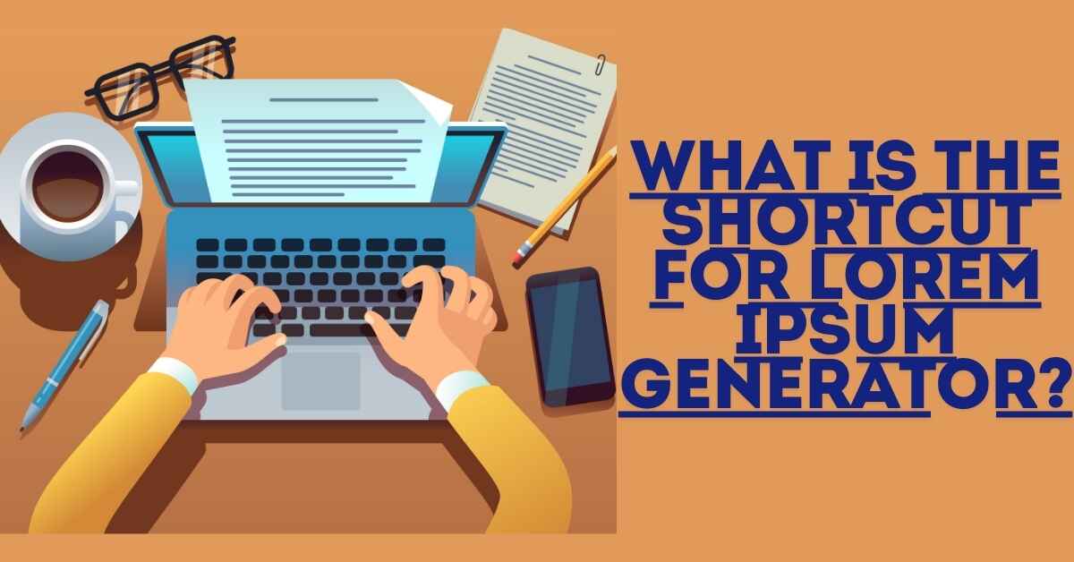 What Is the Shortcut for Lorem Ipsum Generator?