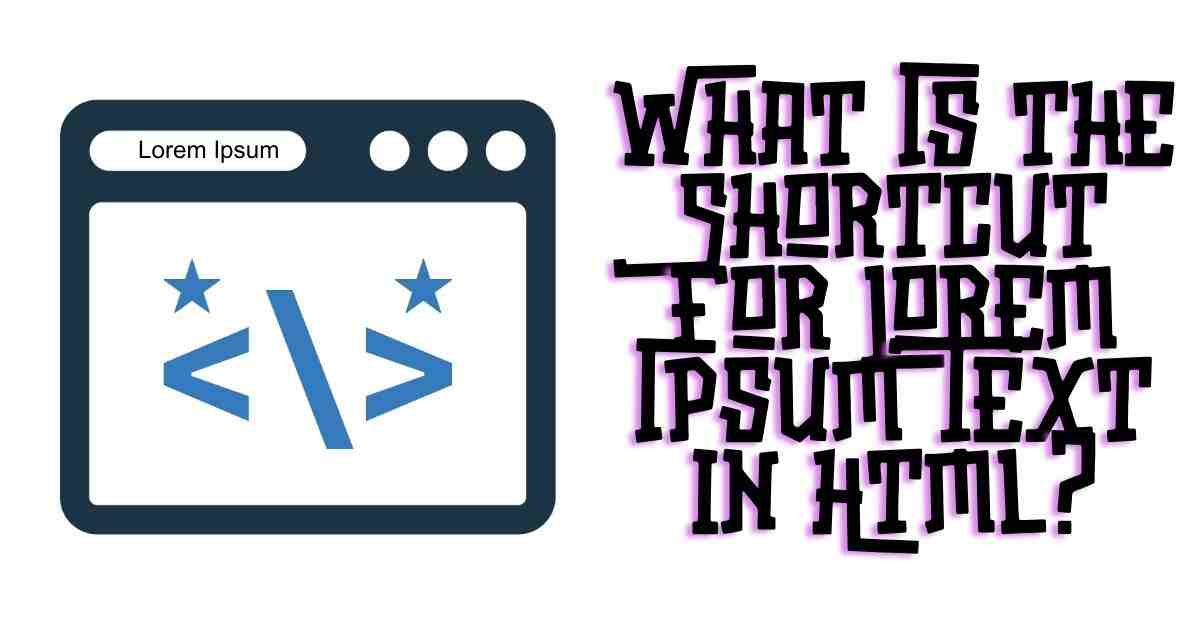 What Is the Shortcut for Lorem Ipsum Text in Html?