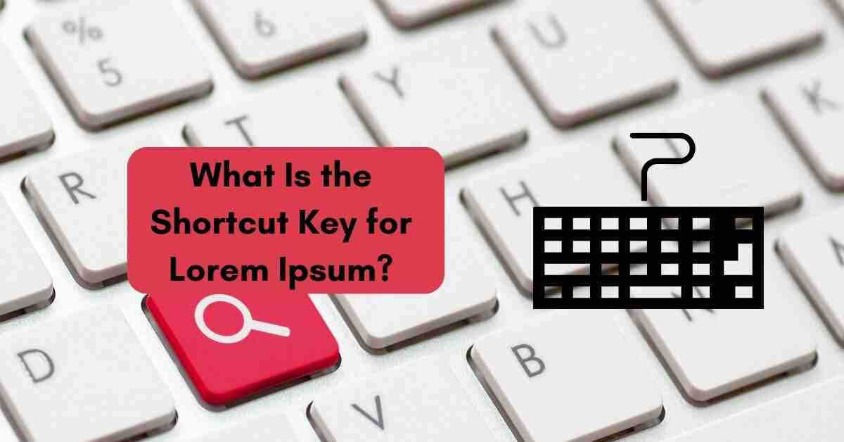 What Is the Shortcut Key for Lorem Ipsum?