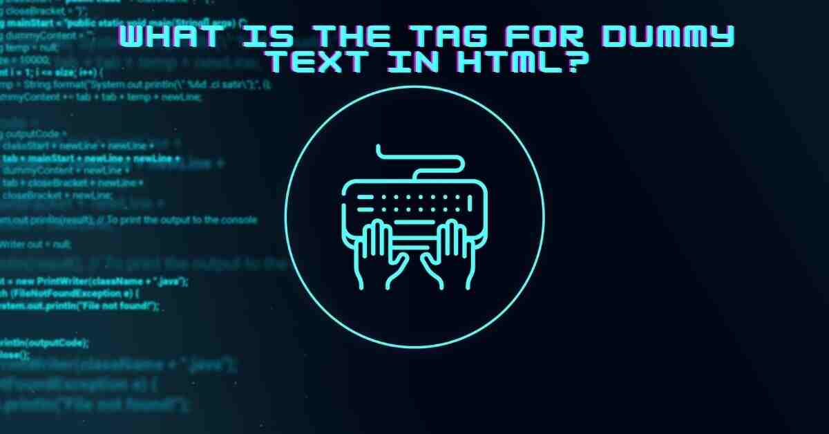 What Is the Tag for Dummy Text in Html?