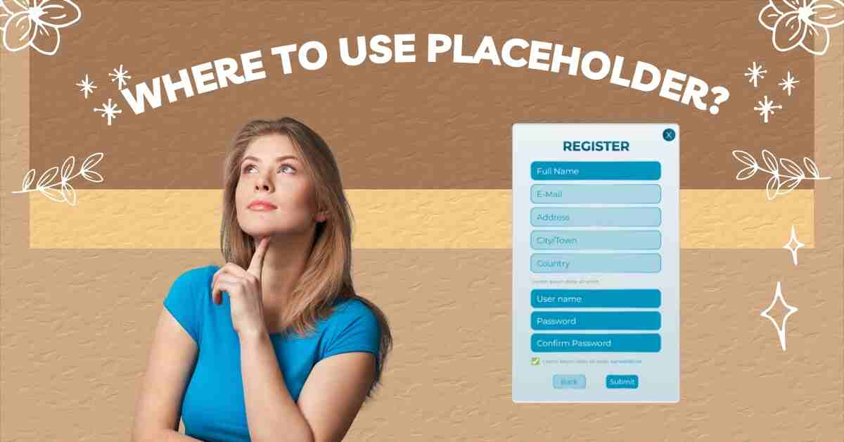 Where to Use Placeholder?