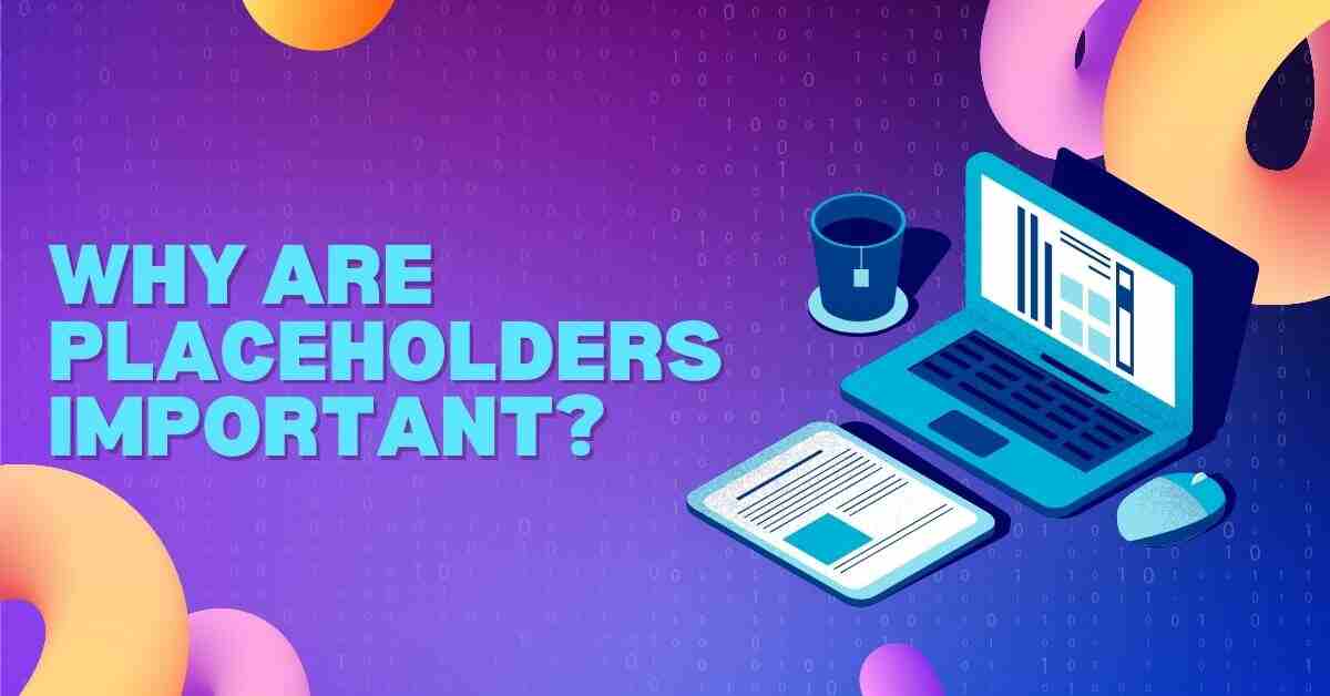 Why Are Placeholders Important?