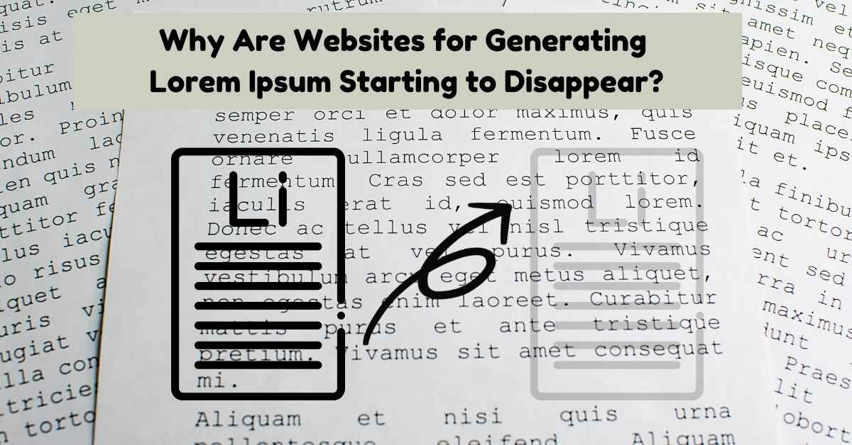 Why Are Websites for Generating Lorem Ipsum Starting to Disappear?