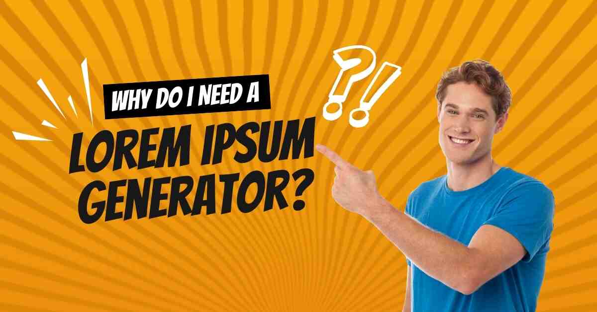 Why Do I Need a Lorem Ipsum Generator?