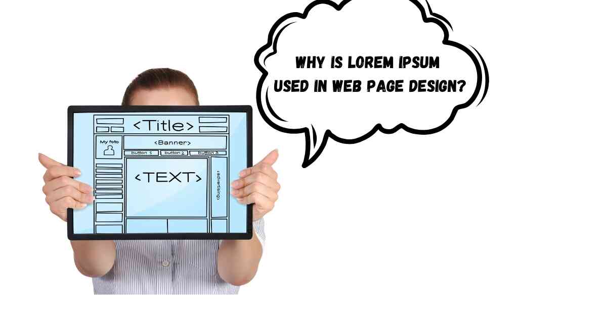 Why Is Lorem Ipsum Used in Web Page Design?